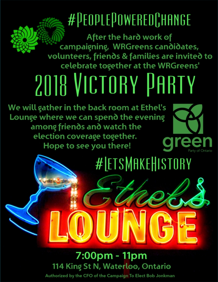 #PeoplePoweredChange After the hard work of campaigning, WRGreens candidates, volunteers, friends & families are invited to celebrate together at the WRGreens' 2018 Victory Party We will gather in the back room at Ethel's Lounge where we can spend the evening among friends and watch the election coverage together. Hope to see you there! #LetsMakeHistory 7:00pm - 11pm 114 King St N, Waterloo, Ontario